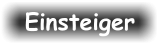 Einsteiger