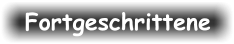 Fortgeschrittene