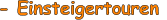 - Einsteigertouren