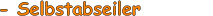 - Selbstabseiler